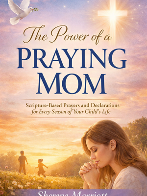 The Power of a Praying Mom