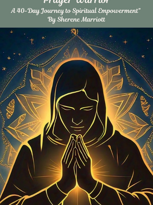 Prayer Warrior: A 40-Day Journey to Spiritual Empowerment