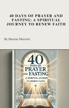 40 Days of Prayer and Fasting: A Spiritual Journey to Renew Faith